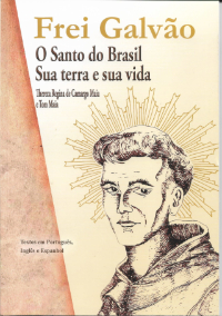 Frei Galvão - O Santo do Brasil - Sua terra e sua vida